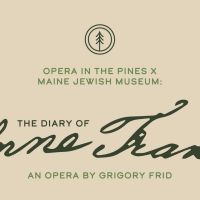 Opera In The Pines Presents Maine Premiere Of THE DIARY OF ANNE FRANK