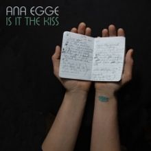 Ana Egge Drops New Album 'Is It the Kiss' Today