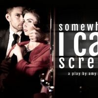 SOMEWHERE I CAN SCREAM to Open Off-Broadway at The Players Theatre