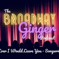 PODCAST: THE BROADWAY GINGER Talks CAMELOT, Pasek and Paul, and More in Season Finale