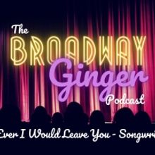 PODCAST: THE BROADWAY GINGER Talks CAMELOT, Pasek and Paul, and More in Season Finale