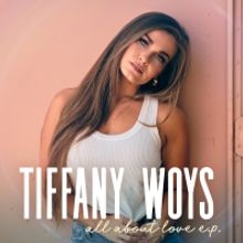 Tiffany Woys Announces EP 'All About Love'