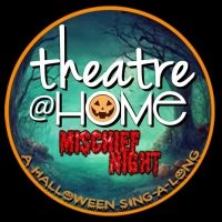 Theatre@Home Presents MISCHIEF NIGHT: A Halloween Sing-A-Long