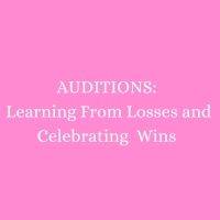 Student Blog: AUDITIONS - Learning from Losses and Celebrating Wins