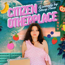 CITIZEN OTHERPLACE to Make Edinburgh Fringe Debut With Stacy Price