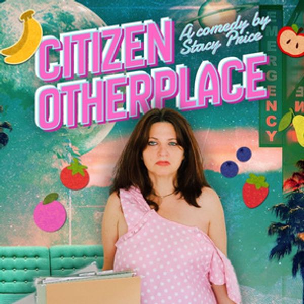 CITIZEN OTHERPLACE to Make Edinburgh Fringe Debut With Stacy Price Photo