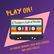 PLAY ON! A SHAKESPEARE INSPIRED MIXTAPE Returns to St. Lawrence Shakespeare Festival