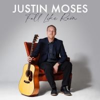Justin Moses To Release Eclectic New Album 'Fall Like Rain' On January 22