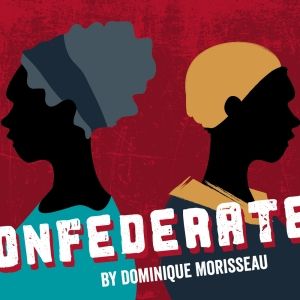 Dominique Morisseau's CONFEDERATES to be Presented at Theatre Company