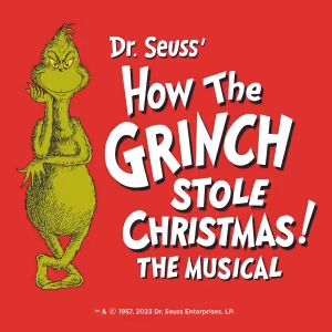DR. SEUSS' HOW THE GRINCH STOLE CHRISTMAS! THE MUSICAL to Play Chrysler Hall