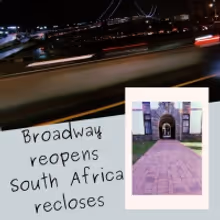 Student Blog: Broadway Reopens and South Africa Recloses