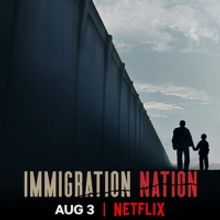 VIDEO: Netflix Shares the Trailer for IMMIGRATION NATION