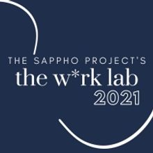 $5 Tickets On Sale For The Sappho Project's THE W*RK LAB