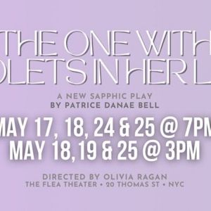 THE ONE WITH VIOLETS IN HER LAP to Have World Premiere at The Flea Theater