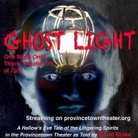 Provincetown Theater Premieres Virtual Halloween Play GHOST LIGHT