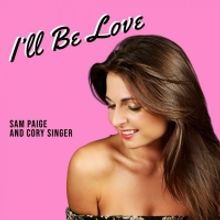 Cory Singer & Sam Paige Release 'I'll Be Love'