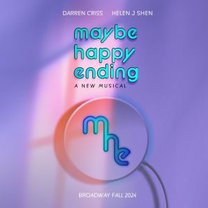 MAYBE HAPPY ENDING Starring Darren Criss & Helen J Shen, Sets New Dates;