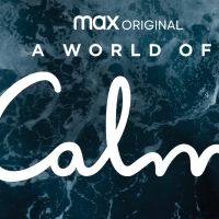 VIDEO: Watch the Trailer for Max Original A WORLD OF CALM Video