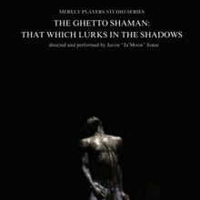 Merely Players Studio Series Will Present THE GHETTO SHAMAN Next Week