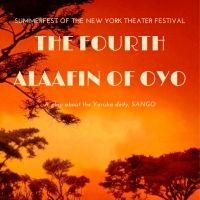 THE FOURTH ALAAFIN OF OYO to be Presented At The New York Theater Festival