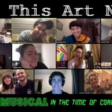New Musical Webseries IS THIS ART NOW: A MUSICAL IN THE TIME OF CORONA Launches