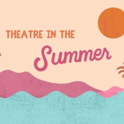 Student Blog: Theatre in Summer