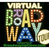 BROADWAY UP CLOSE Presents Virtual Broadway Tour Series