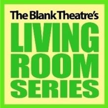 The Blank Theatre Accepting Scripts July 25 Through August 13 For 2019/2020 Living Ro
