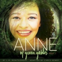 Royal Family Productions Presents ANNE OF GREEN GABLES: PART 1