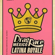 DRAG RACE MEXICO: LATINA ROYALE Series Greenlit