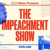 Viceland Announces New Series THE IMPEACHMENT SHOW
