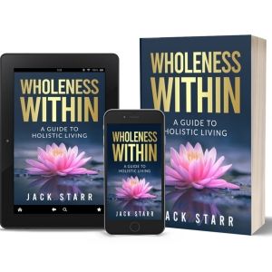 Jack Starr Releases New Holistic Self-Help Book WHOLENESS WITHIN: A GUIDE TO…