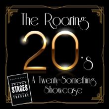 Desert Stage to Stream THE ROARING 20'S! A TWENTY-SOMETHING SHOWCASE