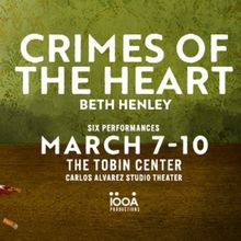 Spotlight: CRIMES OF THE HEART at Tobin Center