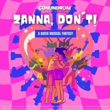 Conundrum Theatre Company Presents ZANNA, DON'T!