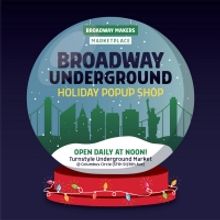 Broadway Makers Marketplace to Host BROADWAY UNDERGROUND Series