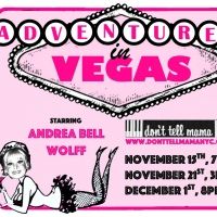 Andrea Bell Wolff's ADVENTURES IN VEGAS Continues at Don't Tell Mama