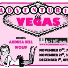 Andrea Bell Wolff's ADVENTURES IN VEGAS Continues at Don't Tell Mama