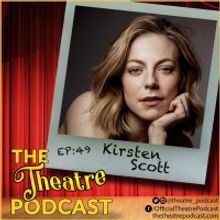 Podcast Exclusive: The Theatre Podcast With Alan Seales Welcomes Kirsten Scott