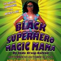 OJP's BLACK SUPER HERO MAGIC MAMA Opens September 10