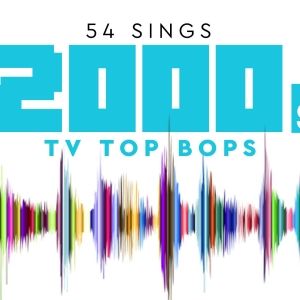 54 Below to Present 54 SINGS 2000S TV TOP BOPS in July