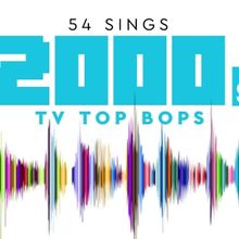 54 Below to Present 54 SINGS 2000S TV TOP BOPS in July