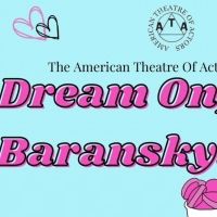 DREAM ON, BARANSKY to Premiere At The American Theatre of Actors in March