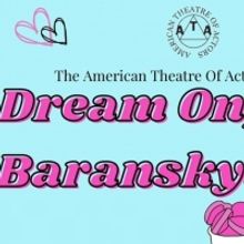 DREAM ON, BARANSKY to Premiere At The American Theatre of Actors in March