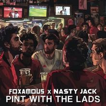 Foxamous & Nasty Jack Release 'Pint With The Lads' Music Video Ahead Of The Euros Fin