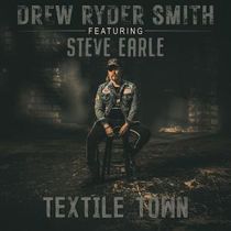Drew Ryder Smith Releases TEXTILE TOWN with Steve Earle