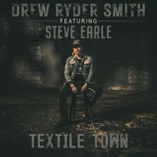 Drew Ryder Smith Releases TEXTILE TOWN with Steve Earle