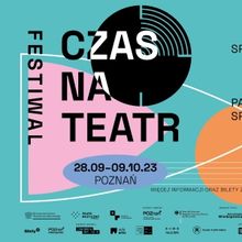 Previews: THE SECOND EDITION OF THE TIME FOR THEATER FESTIVAL IS COMING at Teatr Muzy