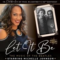 BWW Feature: Michelle Johnson to Perform LET IT BE: THE MUSIC OF THE BEATLES at…