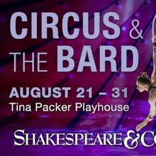 CIRCUS & THE BARD to be Presented at Tina Packer Playhouse